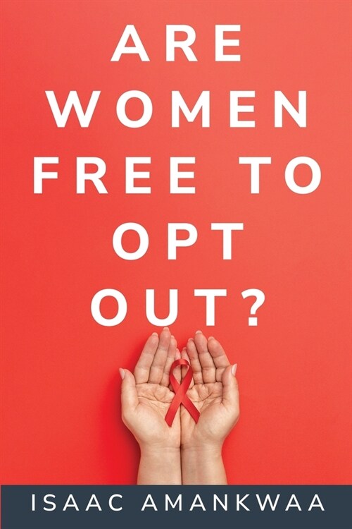 Are Women Free To Opt Out? (Paperback)