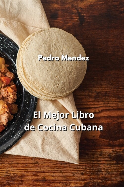 El Mejor Libro de Cocina Cubana (Paperback)