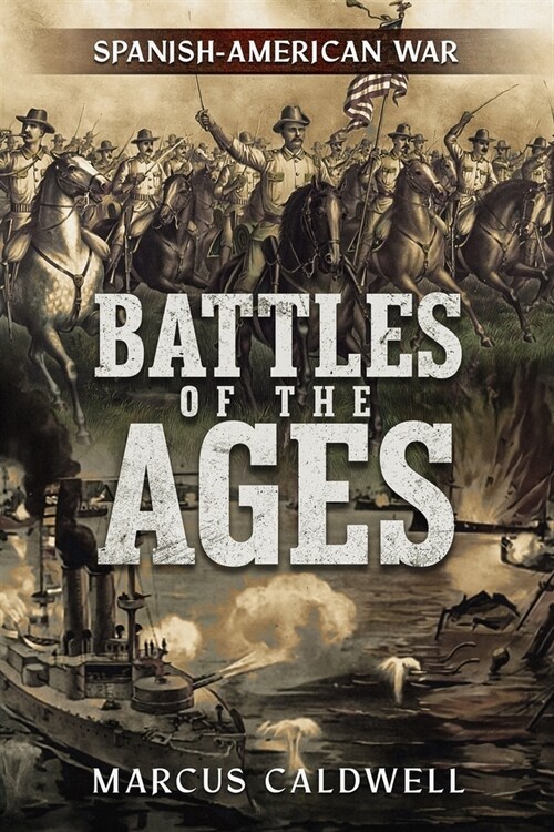 Battles of the Ages: The Spanish American War (Paperback)