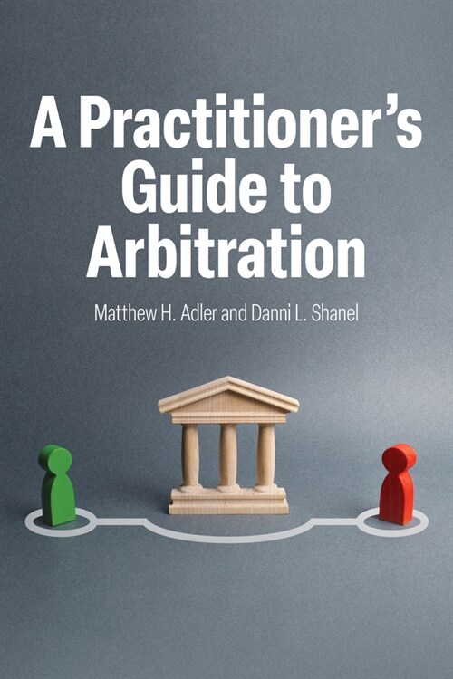 A Practitioners Guide to Arbitration (Paperback)