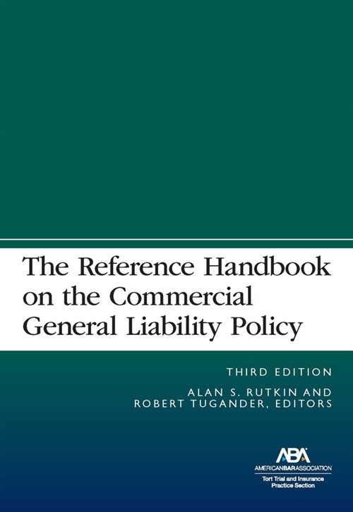 The Reference Handbook on the Commercial General Liability Policy, Third Edition (Paperback, 3)