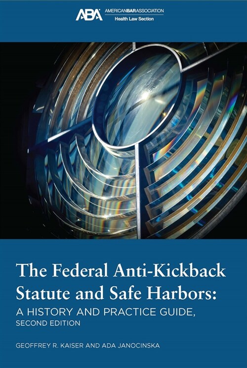 The Federal Anti-Kickback Statute and Safe Harbors, Second Edition (Paperback, 2)