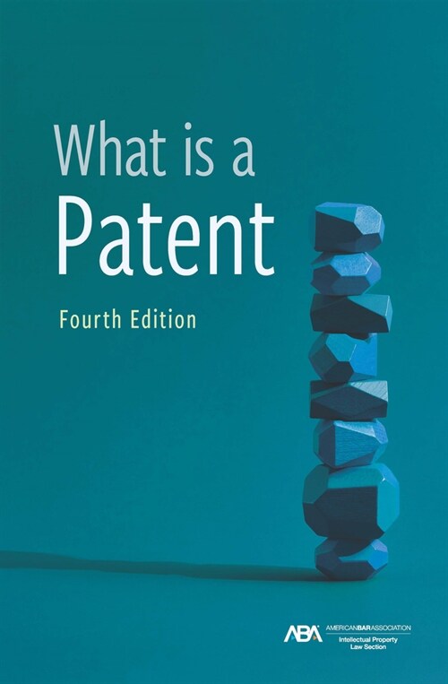 What Is a Patent, Fourth Edition (Paperback)