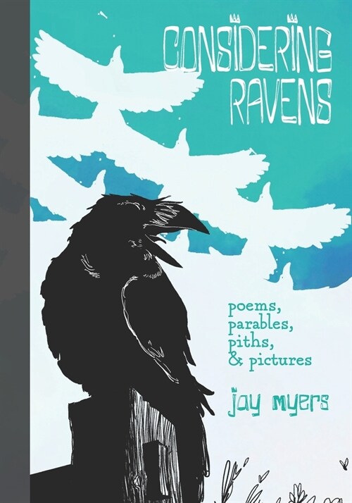Considering Ravens: poems, parables, piths, & pictures (Paperback)