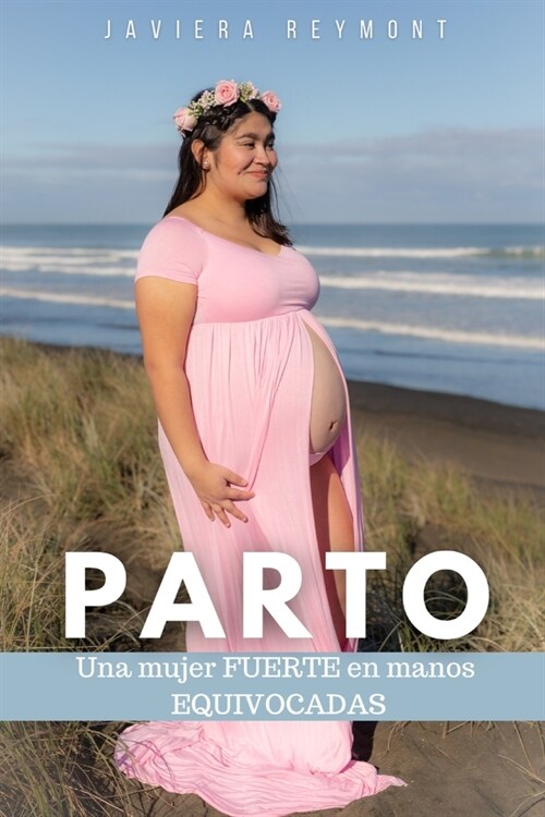 Parto: Una mujer fuerte en manos equivocadas (Paperback)