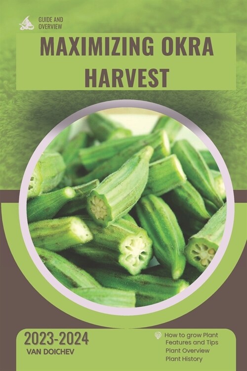 Maximizing Okra Harvest: Guide and overview (Paperback)