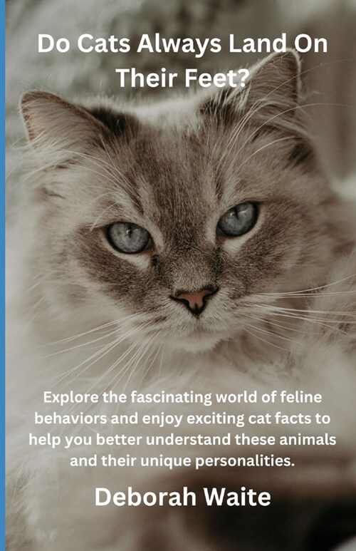 Do Cats Always Land On Their Feet?: Explore the fascinating world of feline behaviors and enjoy exciting cat facts to help you better understand these (Paperback)