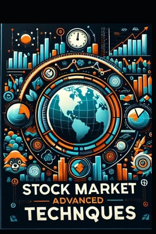 Stock Market Advanced Techniques A Comprehensive Guide to Financial Empowerment Stock Market (Paperback)