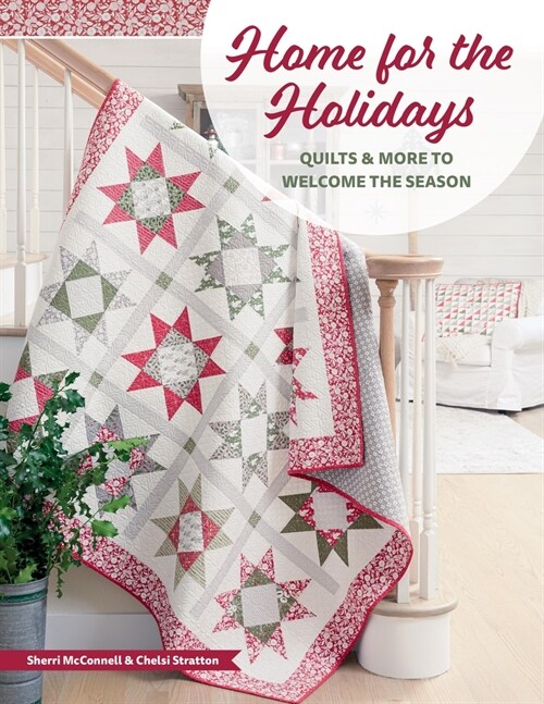 Home for the Holidays: Quilts & More to Welcome the Season (Paperback)