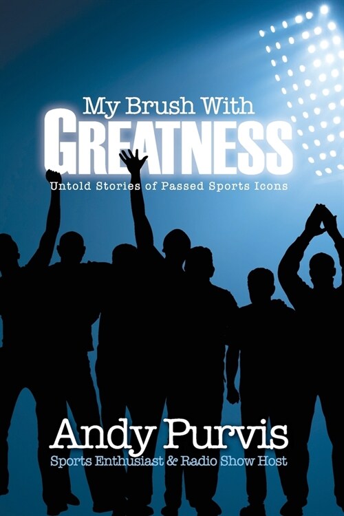 My Brush With Greatness: Untold Stories of Passed Sports Icons (Paperback)