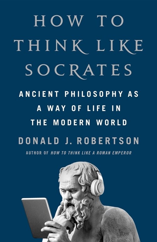 How to Think Like Socrates: Ancient Philosophy as a Way of Life in the Modern World (Hardcover)