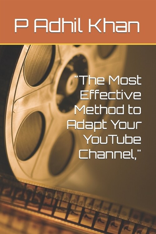 The Most Effective Method to Adapt Your YouTube Channel, (Paperback)
