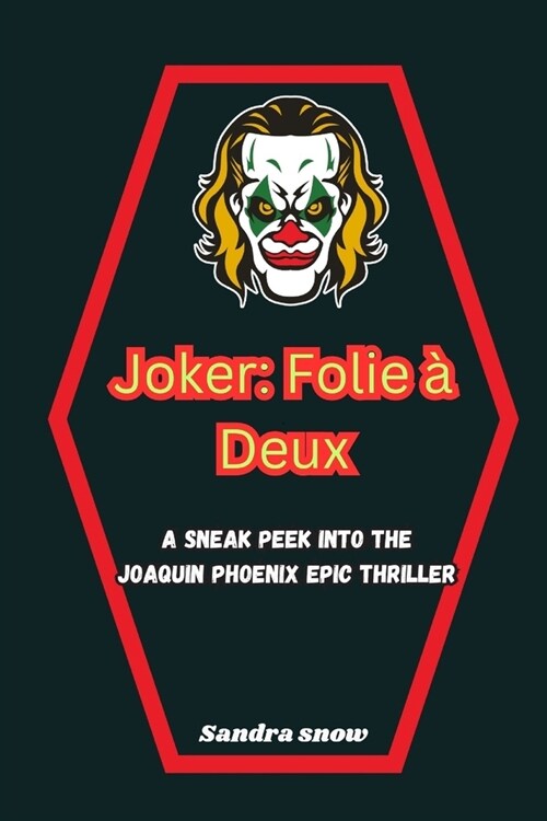 Joker: Folie ?Deux: A Sneak Peek into the Joaquin Phoenix Epic Thriller (Paperback)
