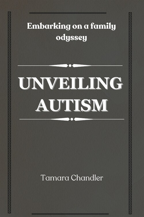 Unveiling Autism: Embarking on a Family Odyssey (Paperback)