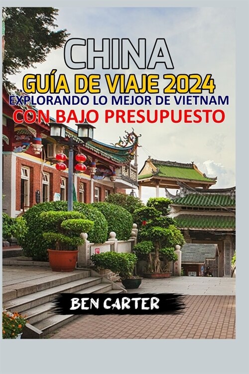 (China) Porcelana Gu? de Viaje 2024;: Explorando Lo Mejor de China Con Bajo Presupuesto (Paperback)