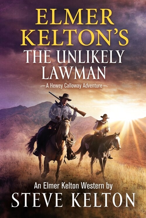 Elmer Keltons the Unlikely Lawman: A Hewey Calloway Adventure (Paperback)
