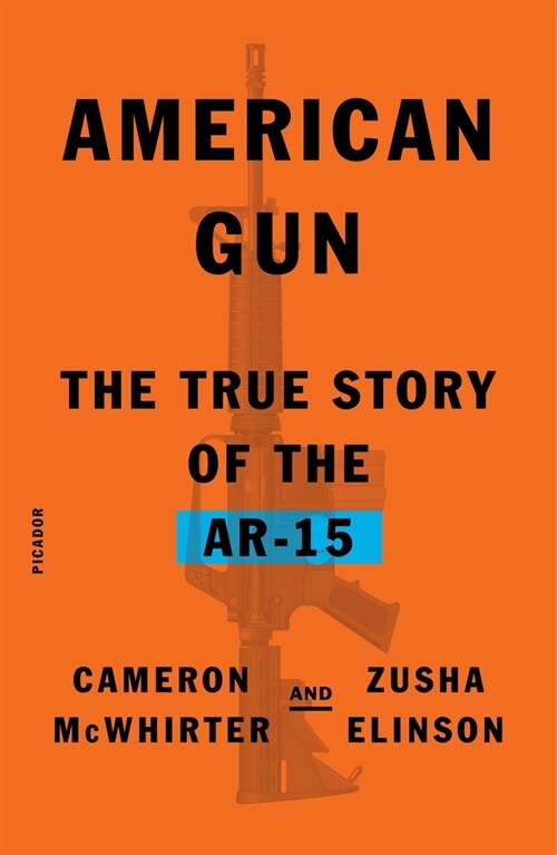 American Gun: The True Story of the Ar-15 (Paperback)