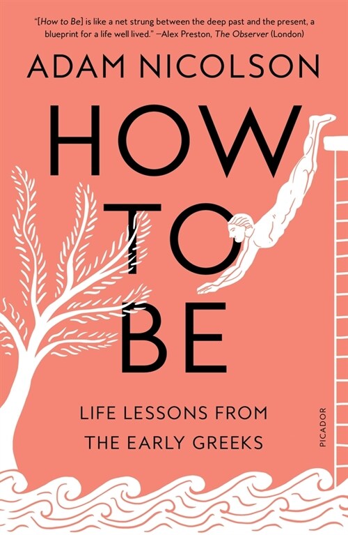 How to Be: Life Lessons from the Early Greeks (Paperback)