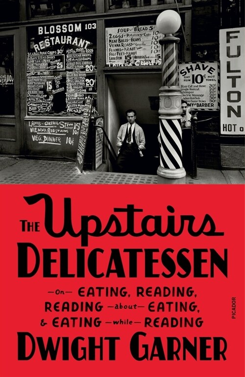 The Upstairs Delicatessen: On Eating, Reading, Reading about Eating, and Eating While Reading (Paperback)