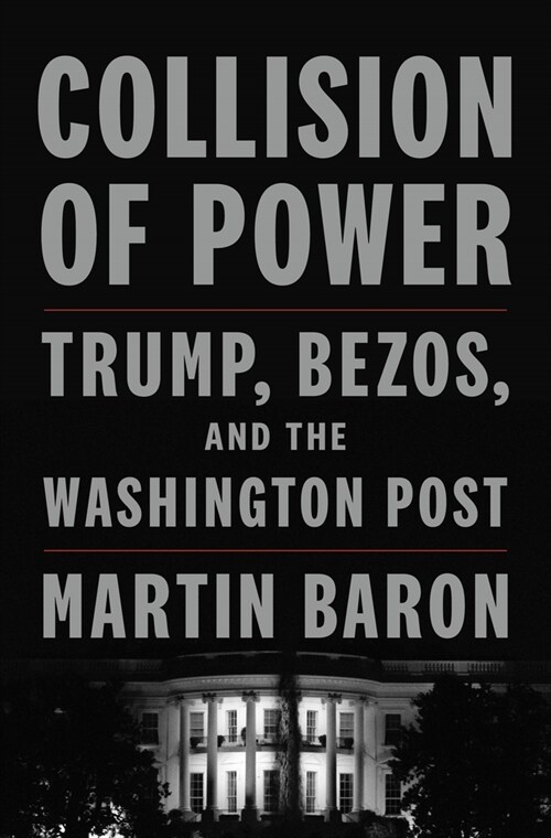 Collision of Power: Trump, Bezos, and the Washington Post (Paperback)