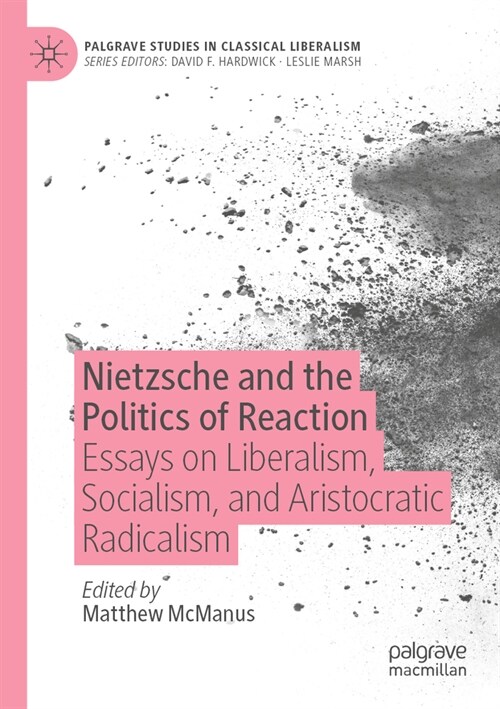 Nietzsche and the Politics of Reaction: Essays on Liberalism, Socialism, and Aristocratic Radicalism (Paperback, 2023)