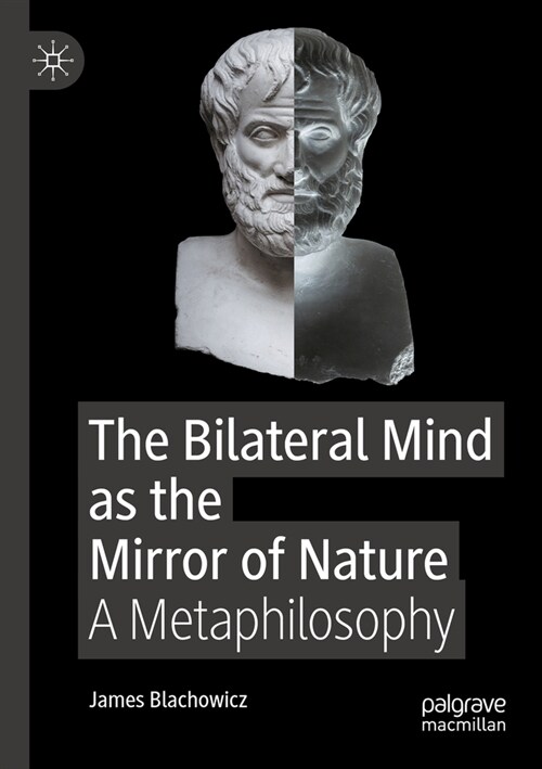 The Bilateral Mind as the Mirror of Nature: A Metaphilosophy (Paperback, 2023)