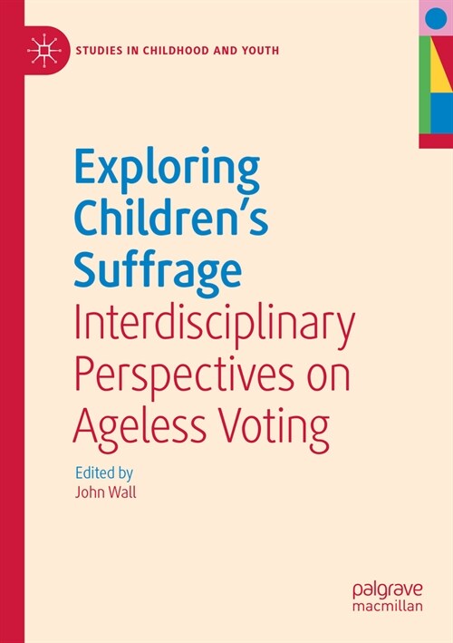 Exploring Childrens Suffrage: Interdisciplinary Perspectives on Ageless Voting (Paperback, 2022)