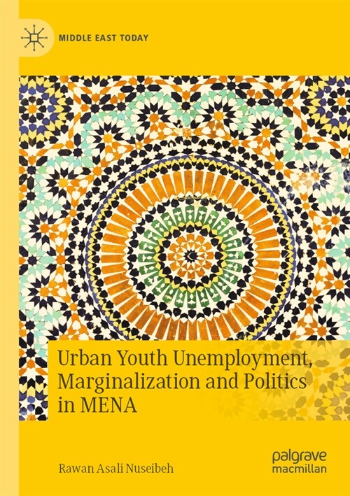 Urban Youth Unemployment, Marginalization and Politics in Mena (Paperback, 2022)