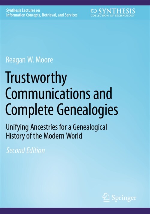 Trustworthy Communications and Complete Genealogies: Unifying Ancestries for a Genealogical History of the Modern World (Paperback, 2, 2023)