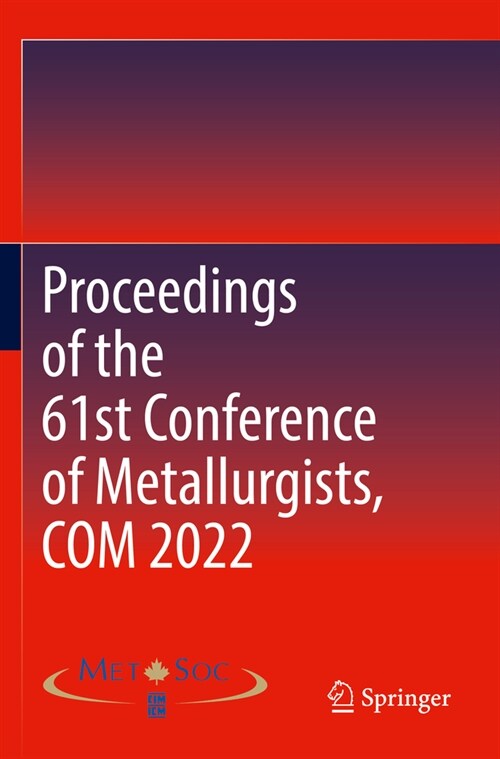 Proceedings of the 61st Conference of Metallurgists, Com 2022 (Paperback, 2023)