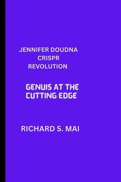 Jennifer Doudnas Crispr Revolution: Genuis at the Cutting Edge (Paperback)