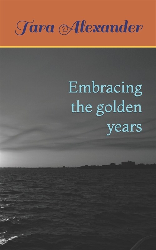 Embracing the golden years (Paperback)