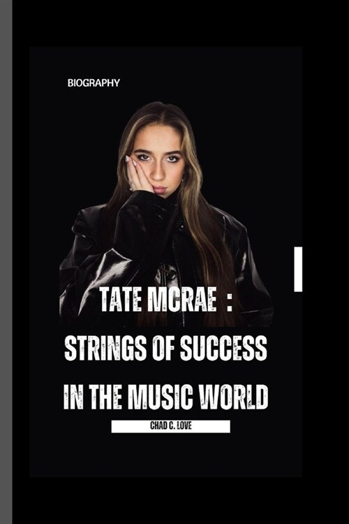 Tate McRae: Strings Of Success In The Music World (Paperback)