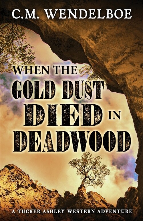 When the Gold Dust Died in Deadwood (Paperback)