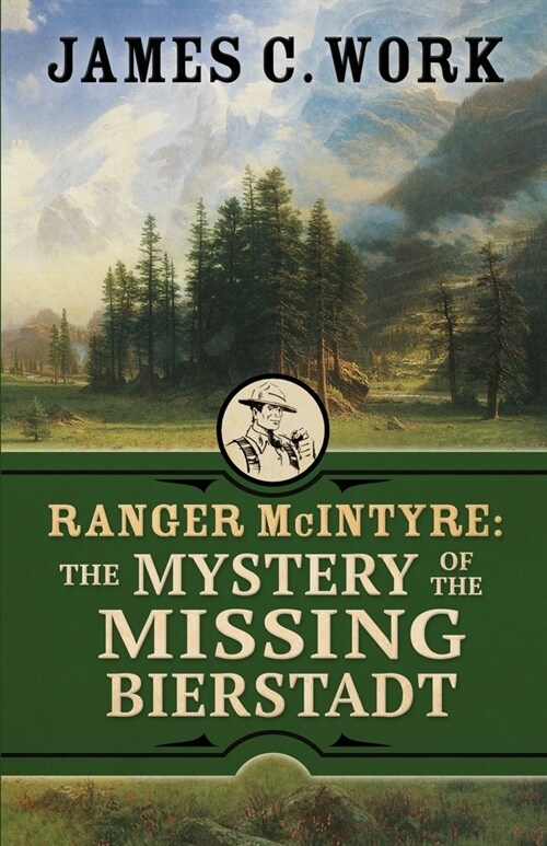 Ranger McIntyre: The Mystery of the Missing Bierstadt (Paperback)