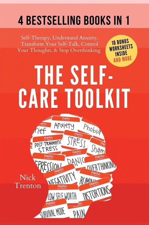 The Self-Care Toolkit (4 books in 1): Self-Therapy, Understand Anxiety, Transform Your Self-Talk, Control Your Thoughts, & Stop Overthinking (Hardcover)