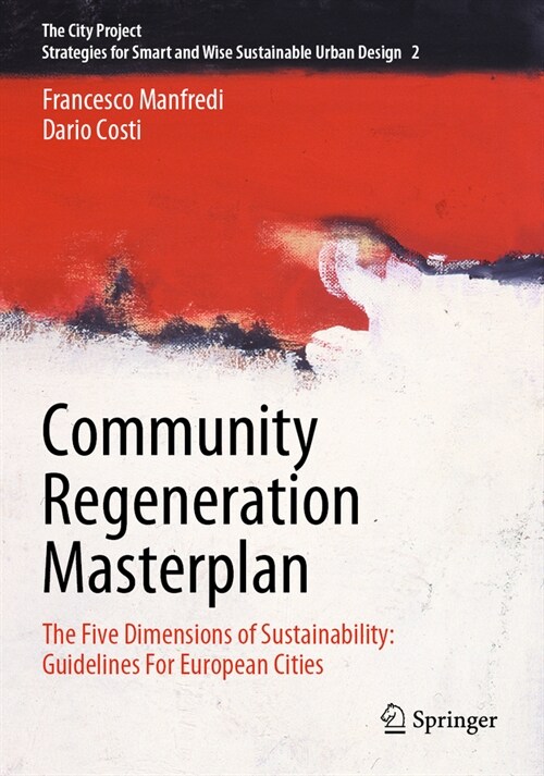 Community Regeneration Masterplan: The Five Dimensions of Sustainability: Guidelines for European Cities (Paperback, 2023)