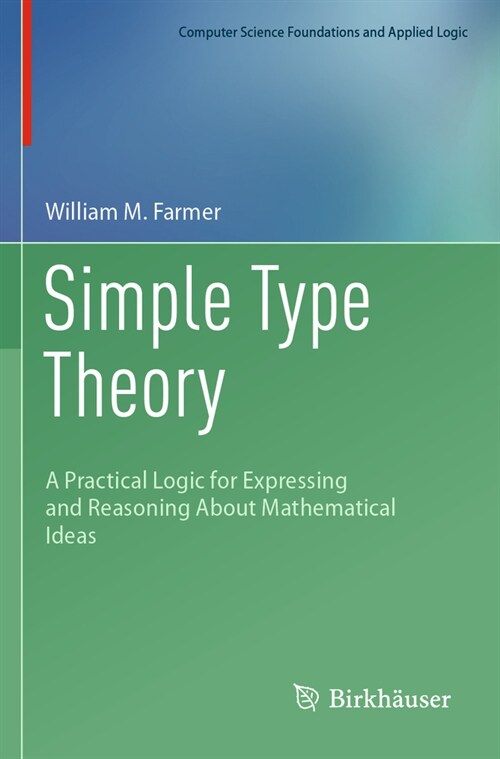 Simple Type Theory: A Practical Logic for Expressing and Reasoning about Mathematical Ideas (Paperback, 2023)