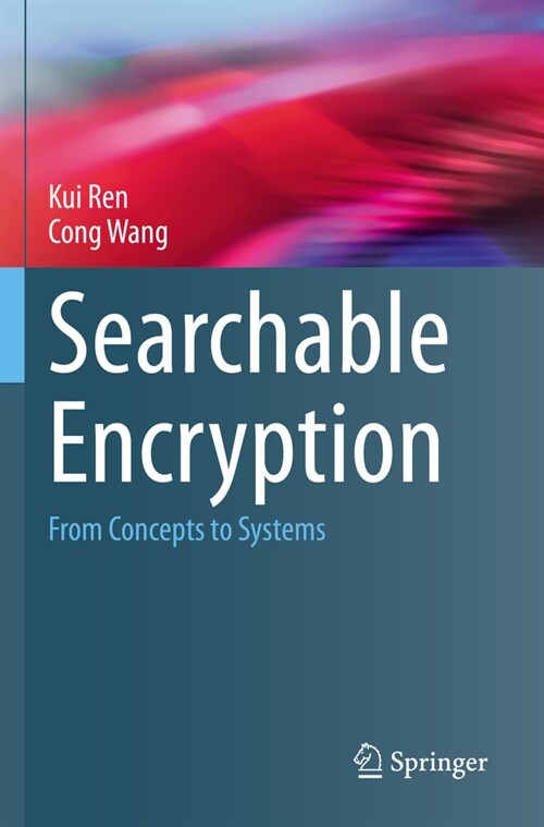 Searchable Encryption: From Concepts to Systems (Paperback, 2023)