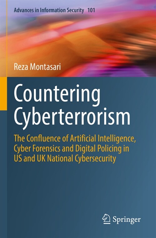 Countering Cyberterrorism: The Confluence of Artificial Intelligence, Cyber Forensics and Digital Policing in Us and UK National Cybersecurity (Paperback, 2023)