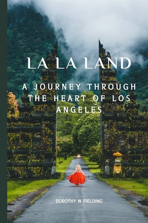 La La Land: A Journey Through the Heart of Los Angeles (Paperback)
