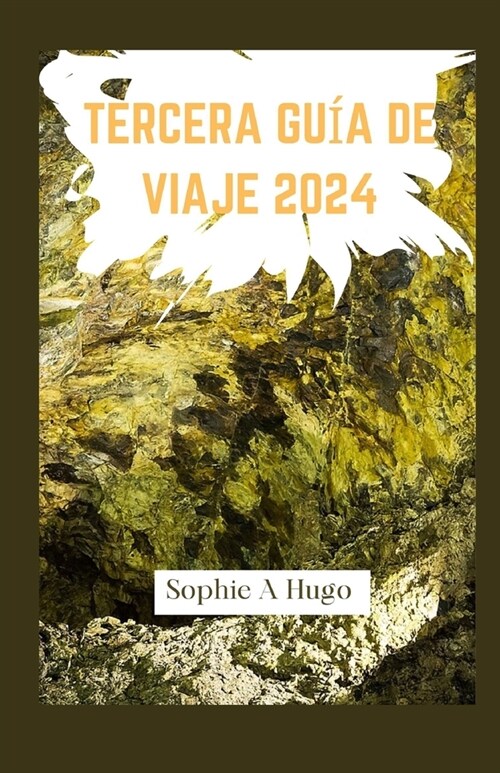 Tercera Gu? de Viaje 2024: Revelaci? de catedrales y cuevas: explore lo ecol?ico, los festivales, el folclore, las joyas ocultas, las tradicion (Paperback)