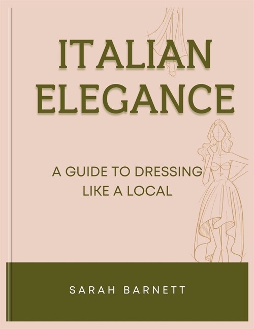 Italian Elegance: A Guide to Dressing Like a Local (Paperback)