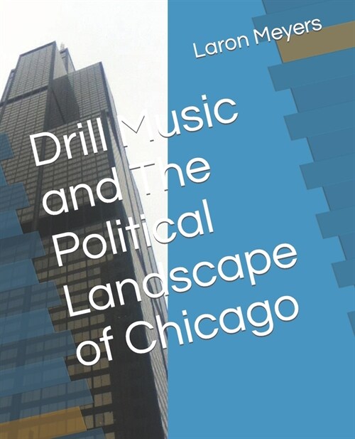 Drill Music and The Political Landscape of Chicago (Paperback)