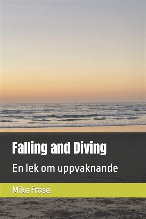 Falling and Diving: En lek om uppvaknande (Paperback)