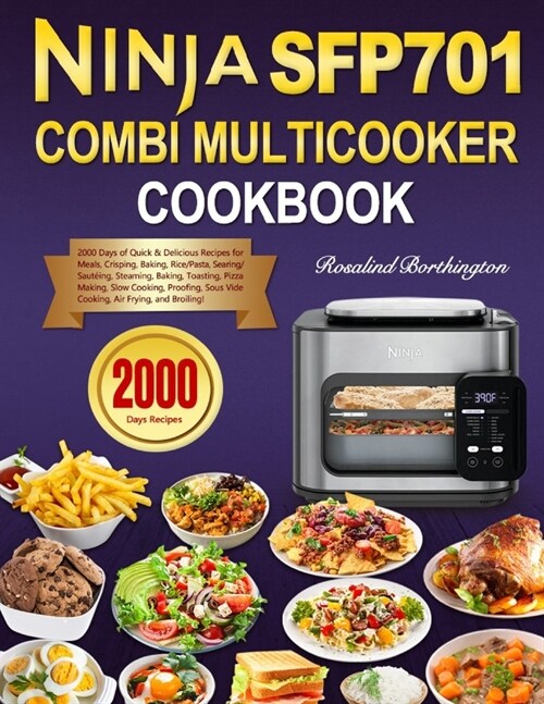Ninja Combi Multicooker Cookbook: 2000 Days of Quick & Delicious Recipes for Meals, Crisping, Baking, Rice/Pasta, Searing/Saut?ng, Steaming, Baking, (Paperback)