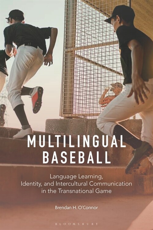 Multilingual Baseball : Language Learning, Identity, and Intercultural Communication in the Transnational Game (Paperback)