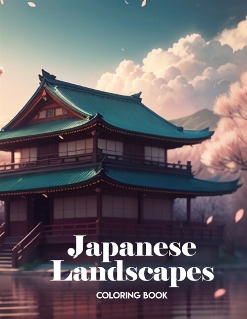 adult coloring book landscapes: japanese: Easy nature coloring book for teens and adults. (Paperback)