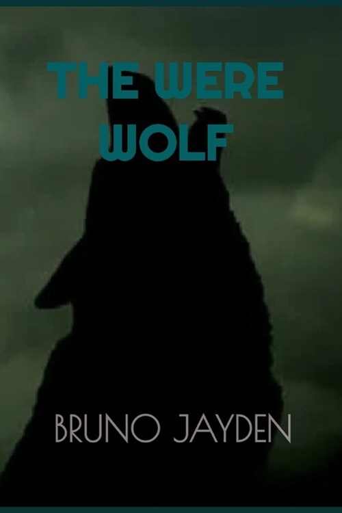 The Were Wolf by Bruno Jayden: A Love That Howls Through Eternity, werewolf romance (Paperback)