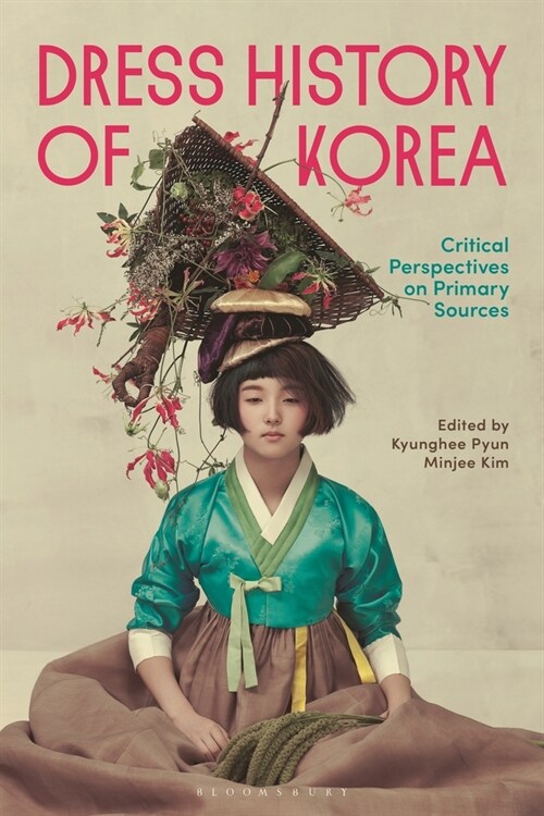 Dress History of Korea : Critical Perspectives on Primary Sources (Paperback)